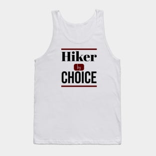 Hiker by CHOICE | Minimal Text Aesthetic Streetwear Unisex Design for Fitness/Athletes/Hikers | Shirt, Hoodie, Coffee Mug, Mug, Apparel, Sticker, Gift, Pins, Totes, Magnets, Pillows Tank Top